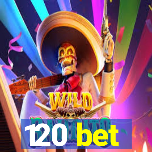 120 bet